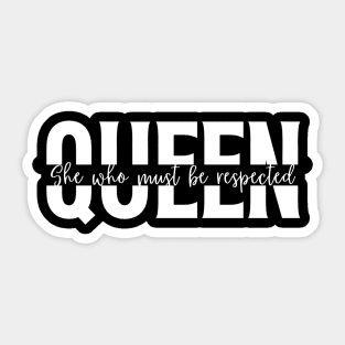Queen She Who Must Be Respected Shirt - Empowering Women T-Shirt Sticker